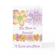 My Mom is Special Contest I Love you,Mom cards by CaringHearts My Mom is Special Contest I Love you,Mom cards