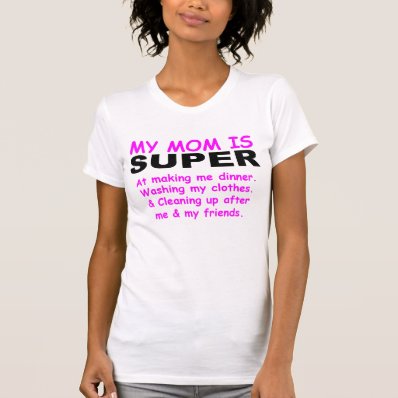 MY MOM IS SUPER T SHIRT