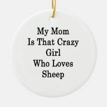 My Mom Is That Crazy Girl Who Loves Sheep Christmas Tree Ornament