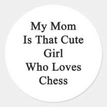 My Mom Is That Cute Girl Who Loves Chess Stickers