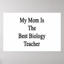 My Mom Is The Best Biology Teacher Print
