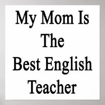 My Mom Is The Best English Teacher Poster