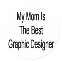my mom is the best graphic designer stickers by Supernova23 my mom is the best graphic designer stickers