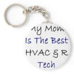 My Mom Is The Best HVAC & R Tech keychains