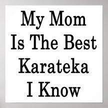My Mom Is The Best Karateka I Know Print
