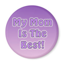 My Mom Is The Best Magnet by mariannegilliand My Mom Is The Best Magnet