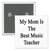 My Mom Is The Best Music Teacher Pin