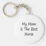 My Mom Is The Best Nurse Keychain