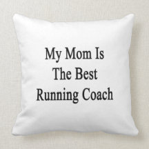 My Mom Is The Best Running Coach Pillow