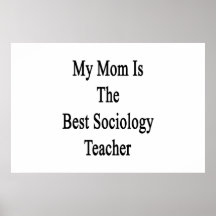 My Mom Is The Best Sociology Teacher Print