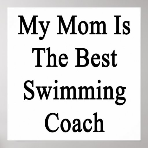 My Mom Is The Best Swimming Coach Posters