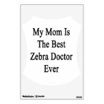 My Mom Is The Best Zebra Doctor Ever Wall Skins