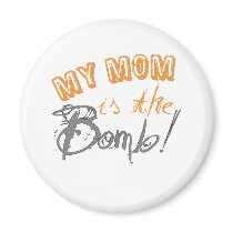 my mom is the bomb magnets