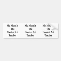 My Mom Is The Coolest Art Teacher Bumper Sticker