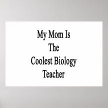 My Mom Is The Coolest Biology Teacher Poster