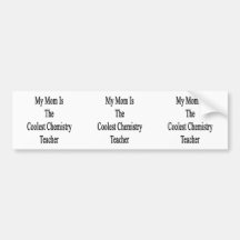 My Mom Is The Coolest Chemistry Teacher Bumper Sticker