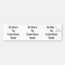 My Mom Is The Coolest History Teacher Bumper Sticker