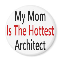 My Mom Is The Hottest Architect magnets by Supernova23 My Mom Is The Hottest Architect magnets