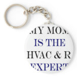 My Mom Is The HVAC & R Expert keychains