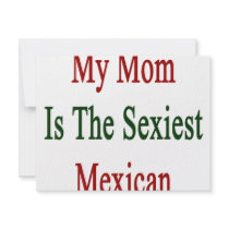 My Mom Is The Sexiest Mexican invitations by Supernova23 My Mom Is The Sexiest Mexican invitations