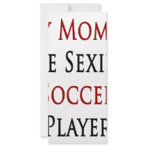 My Mom Is The Sexiest Soccer Player rack cards by Supernova23 My Mom Is The Sexiest Soccer Player rack cards
