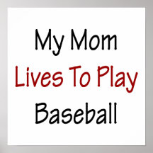 My Mom Lives To Play Baseball Poster