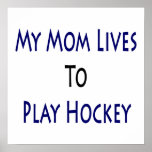 My Mom Lives To Play Hockey Print