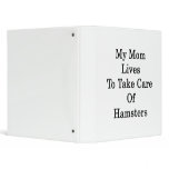 My Mom Lives To Take Care Of Hamsters Vinyl Binders