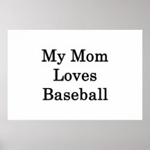 My Mom Loves Baseball Poster