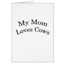 My Mom Loves Cows Card
