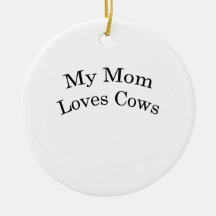 My Mom Loves Cows Ornament