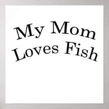 My Mom Loves Fish Poster