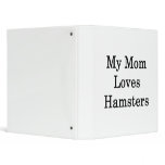 My Mom Loves Hamsters 3 Ring Binders