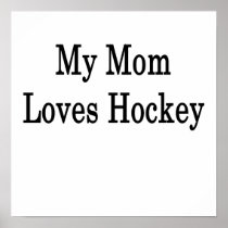 My Mom Loves Hockey Print