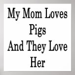 My Mom Loves Pigs And They Love Her Posters