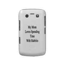 My Mom Loves Spending Time With Rabbits Blackberry Case
