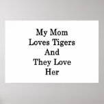 My Mom Loves Tigers And They Love Her posters