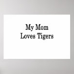 My Mom Loves Tigers posters
