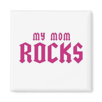My Mom Rocks magnets by CaringHearts My Mom Rocks magnets