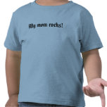 My mom rocks! t-shirts