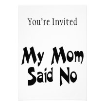 My Mom Said No Custom Invitation