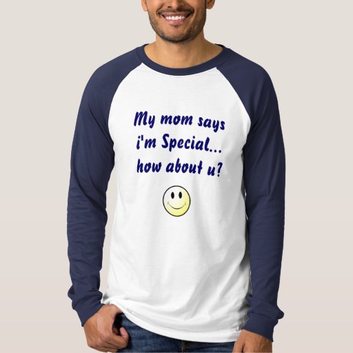 my mommy says im special t shirt