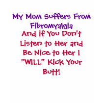 My Mom Suffers From Fibromyalgia, And if You Do... t-shirts