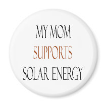 My Mom Supports Solar Energy magnets by Supernova23 My Mom Supports Solar Energy magnets