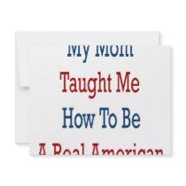 My Mom Taught Me How To Be A Real American invitations by Supernova23 My Mom Taught Me How To Be A Real American invitations