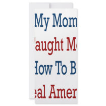 My Mom Taught Me How To Be A Real American rack cards by Supernova23 My Mom Taught Me How To Be A Real American rack cards