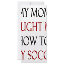 My Mom Taught Me How To Play Soccer rack cards by Supernova23 My Mom Taught Me How To Play Soccer rack cards