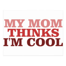 My Mom Thinks I'm Cool Postcard