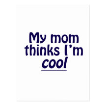 My Mom Thinks I'm Cool Postcards