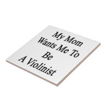 My Mom Wants Me To Be A Violinist Tile